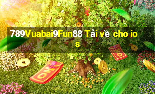 789Vuabai9Fun88 Tải về cho ios