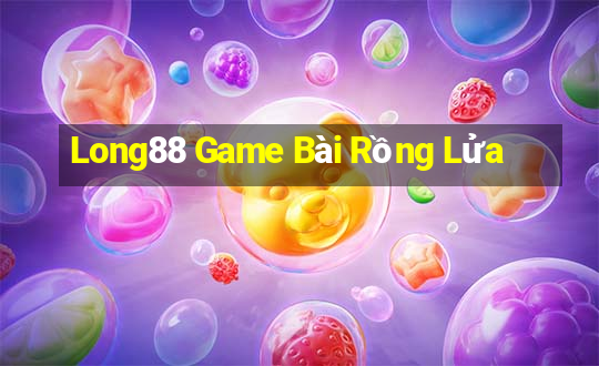 Long88 Game Bài Rồng Lửa