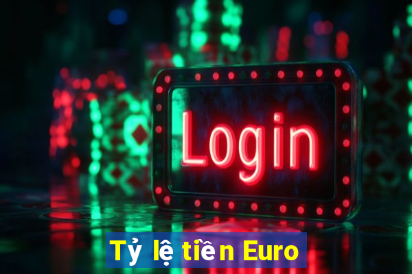 Tỷ lệ tiền Euro