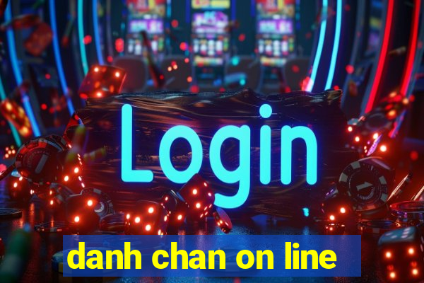 danh chan on line