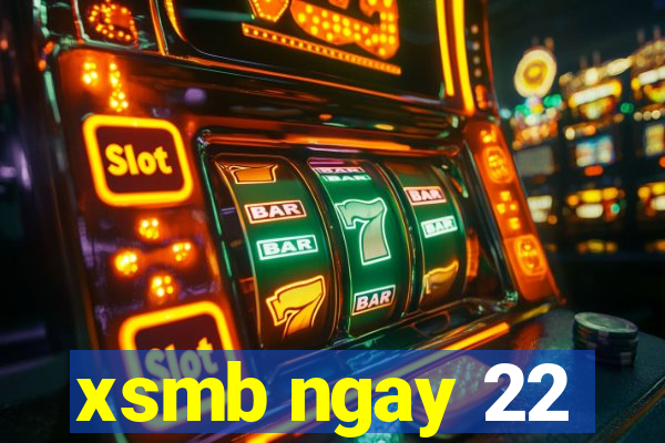 xsmb ngay 22