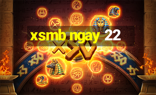 xsmb ngay 22