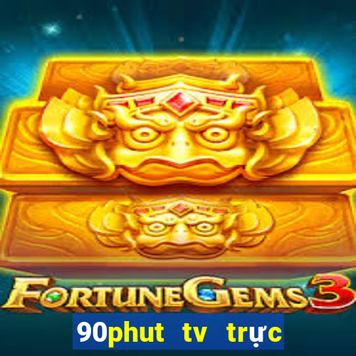 90phut tv trực tiếp bóng đá