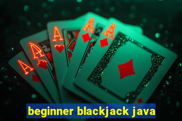 beginner blackjack java