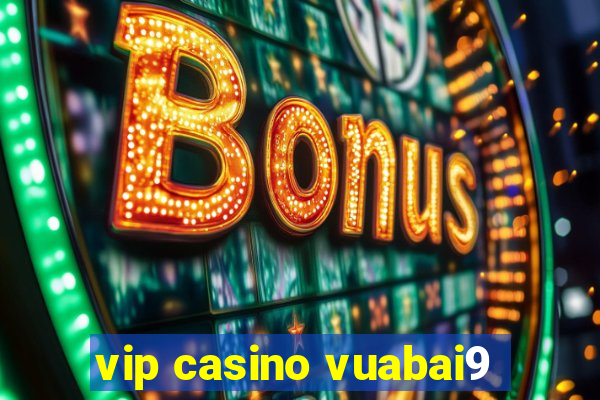 vip casino vuabai9