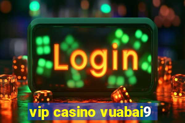 vip casino vuabai9