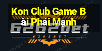 Kon Club Game Bài Phái Mạnh