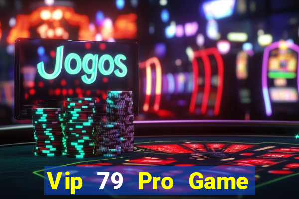 Vip 79 Pro Game Bài Tiền Thật