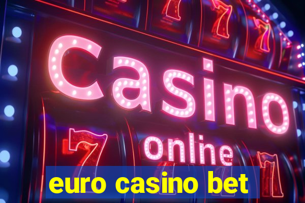 euro casino bet