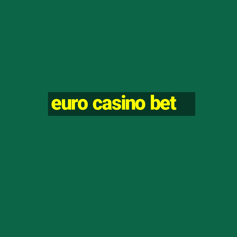 euro casino bet