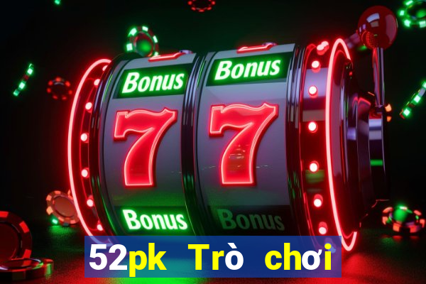 52pk Trò chơi trực tuyến