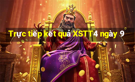 Trực tiếp kết quả XSTT4 ngày 9