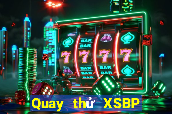 Quay thử XSBP ngày 23