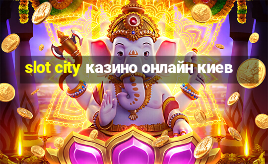 slot city казино онлайн киев