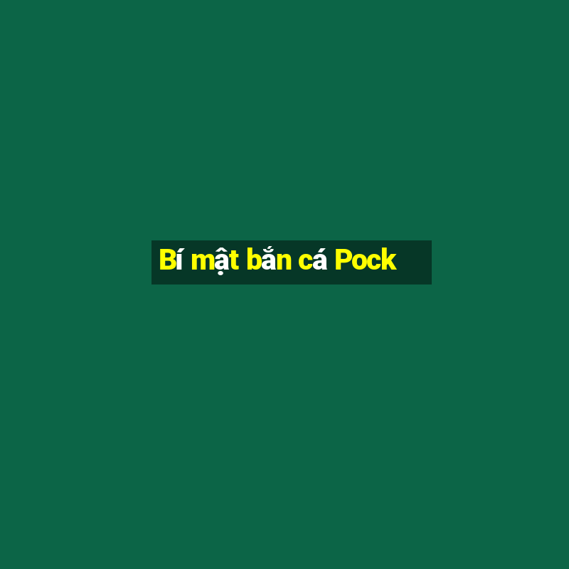 Bí mật bắn cá Pock