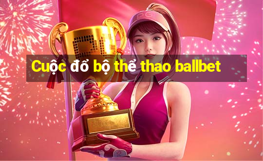 Cuộc đổ bộ thể thao ballbet