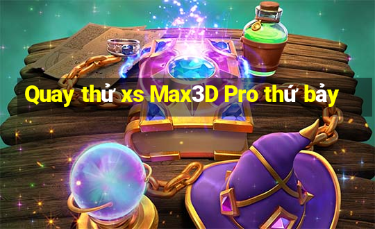 Quay thử xs Max3D Pro thứ bảy