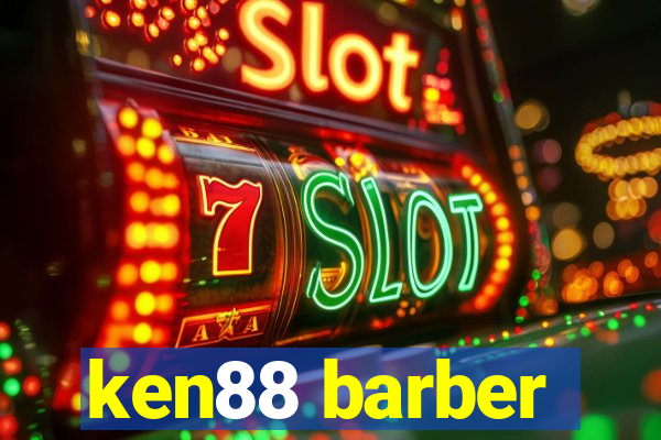 ken88 barber