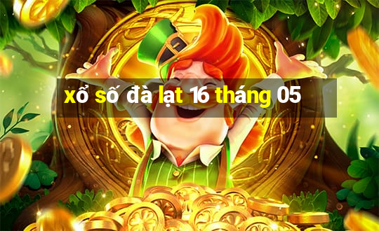 xổ số đà lạt 16 tháng 05