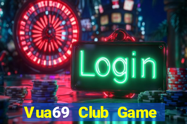 Vua69 Club Game Bài Hay