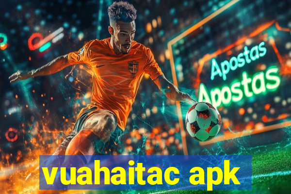 vuahaitac apk