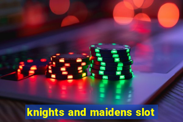 knights and maidens slot