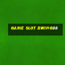 Game Slot Bwing88