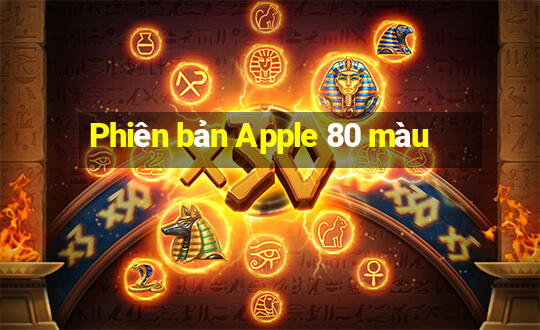 Phiên bản Apple 80 màu