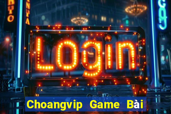 Choangvip Game Bài Trực Tuyến