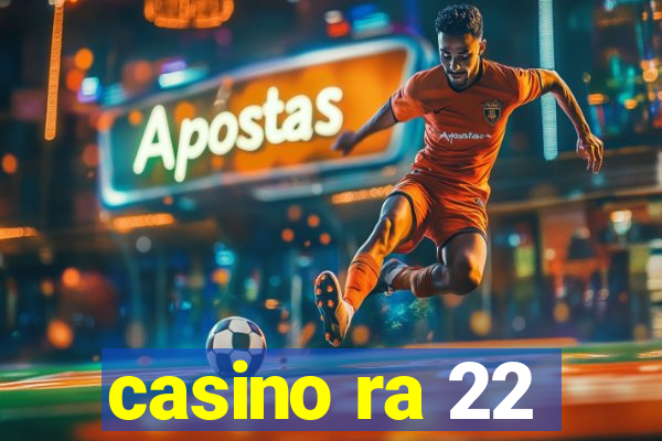 casino ra 22