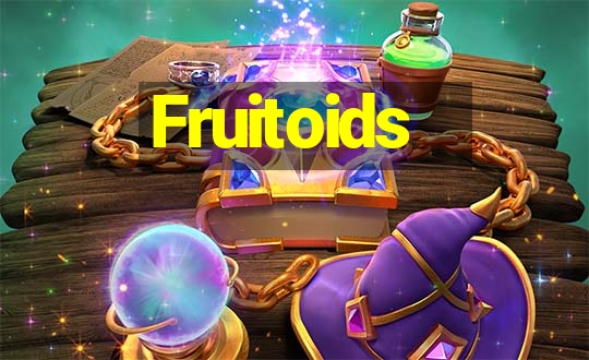 Fruitoids