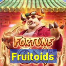 Fruitoids