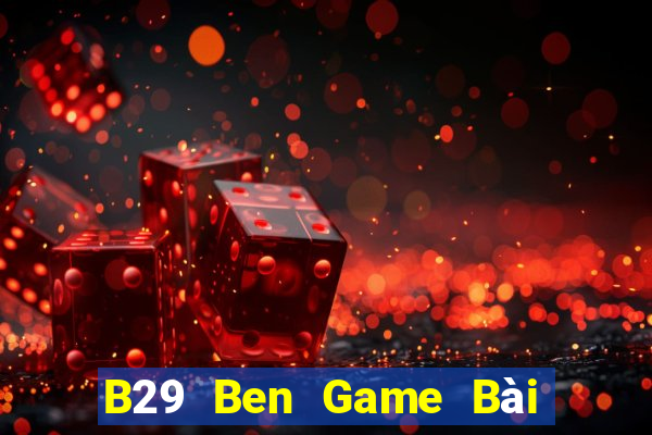 B29 Ben Game Bài Đổi Thưởng Caovietnet