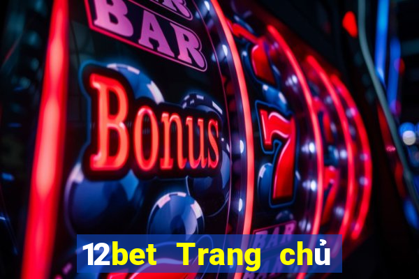 12bet Trang chủ Đăng nhập