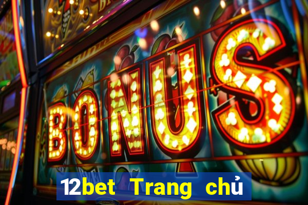 12bet Trang chủ Đăng nhập