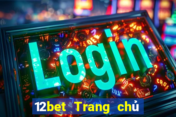 12bet Trang chủ Đăng nhập