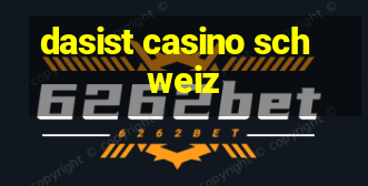 dasist casino schweiz