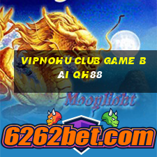 Vipnohu Club Game Bài Qh88