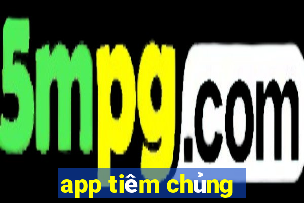 app tiêm chủng