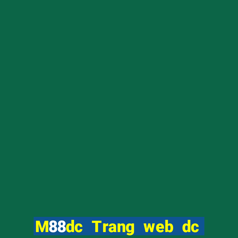 M88dc Trang web dc đầy xổ số