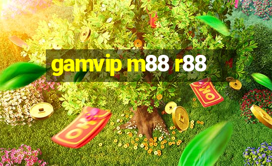 gamvip m88 r88