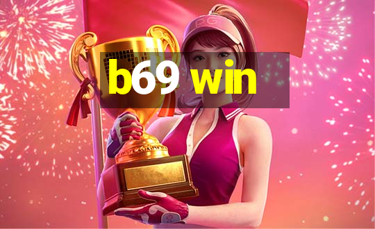 b69 win