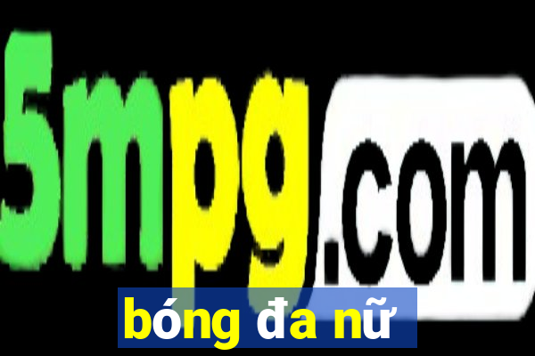 bóng đa nữ