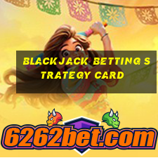 blackjack betting strategy card