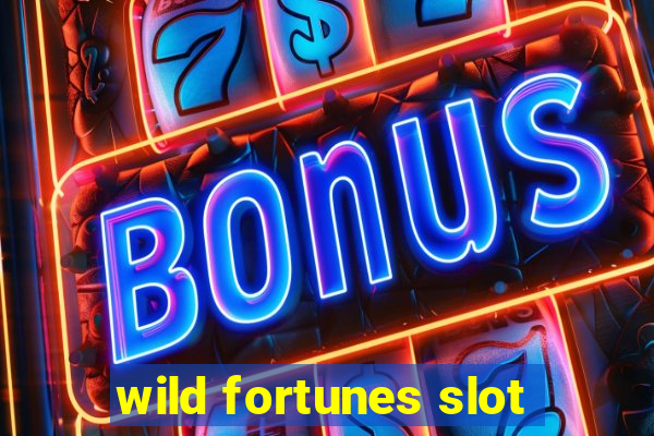 wild fortunes slot