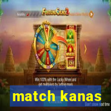 match kanas