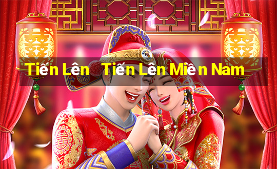 Tiến Lên   Tiến Lên Miền Nam