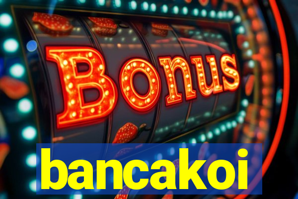 bancakoi