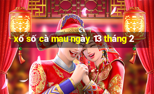 xổ số cà mau ngày 13 tháng 2