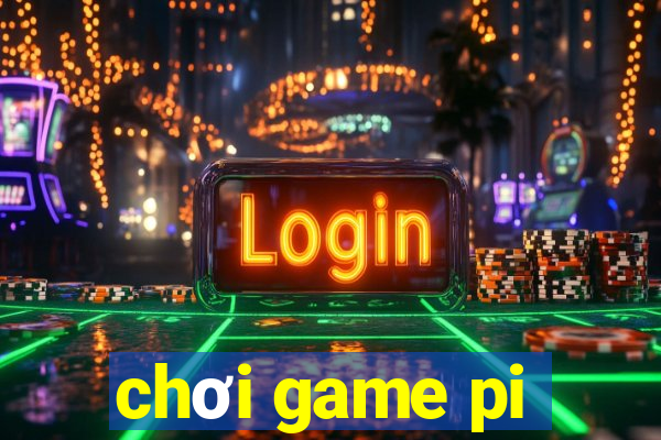 chơi game pi